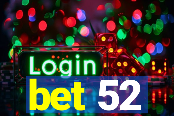 bet 52